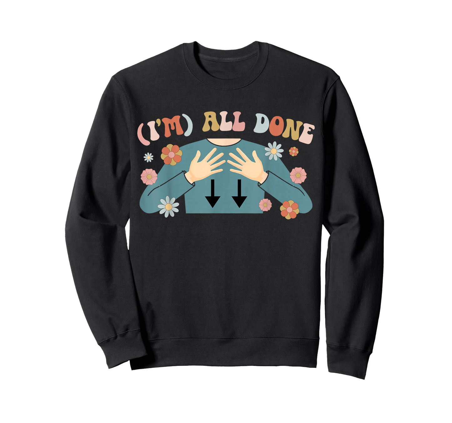 I'm All Done SPED Teacher Special Education Teacher T-Shirt