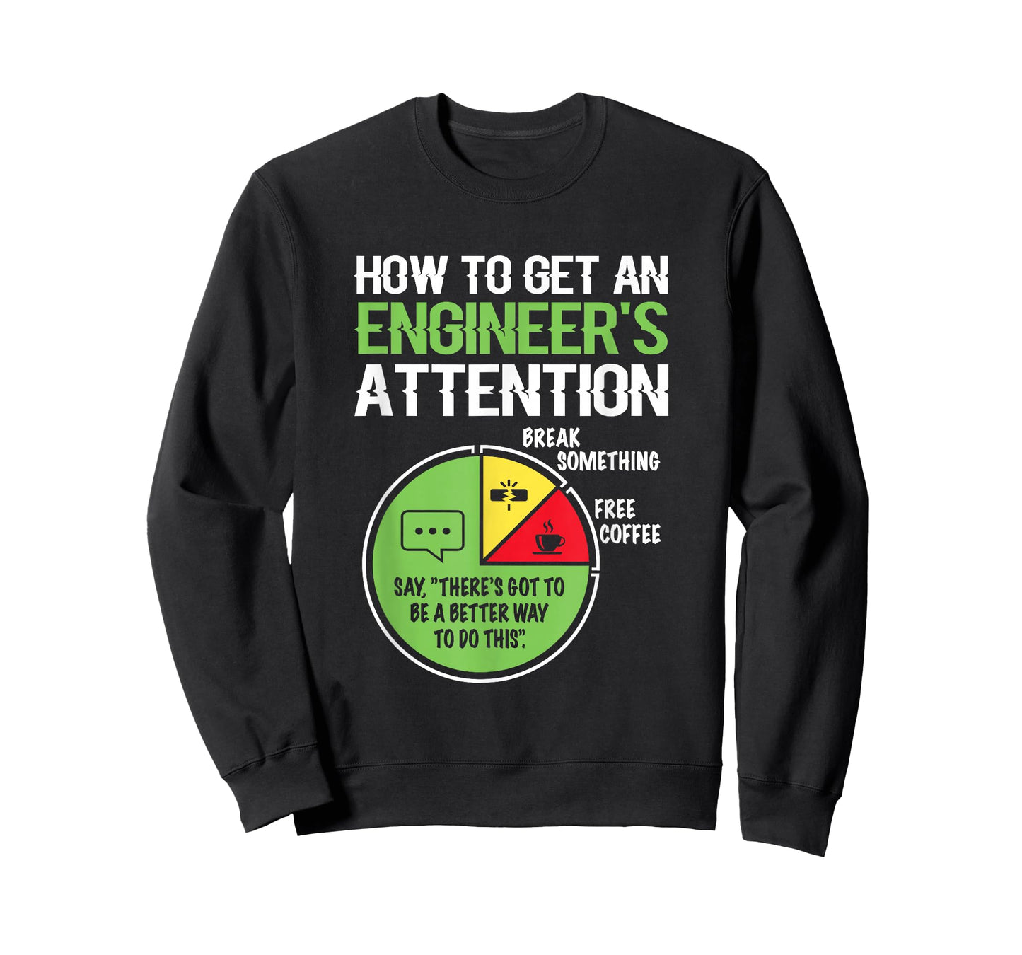 How to Get an Engineer's Attention for Engineering Student T-Shirt