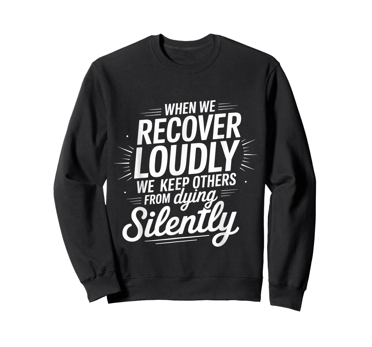 Recover Loudly So Others Won’t Die Silently |- T-Shirt