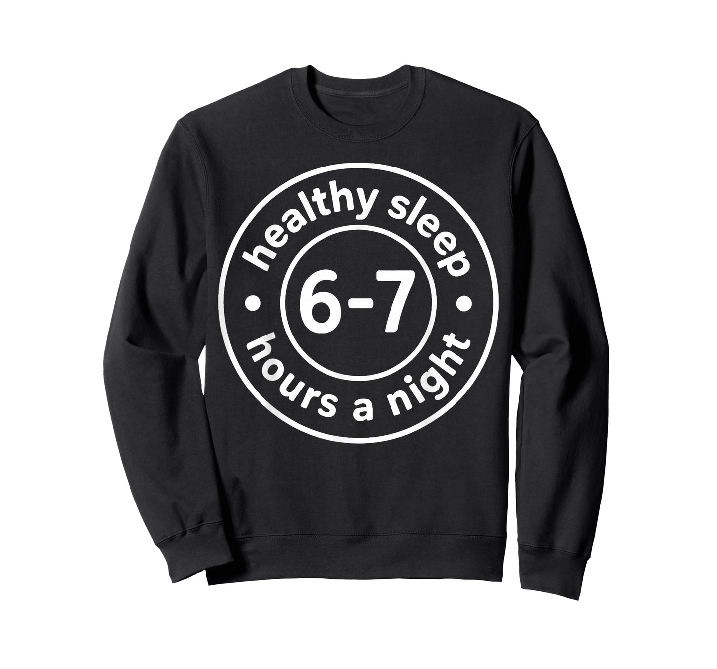 Healthy Sleep 6-7 Hours A Night T-Shirt