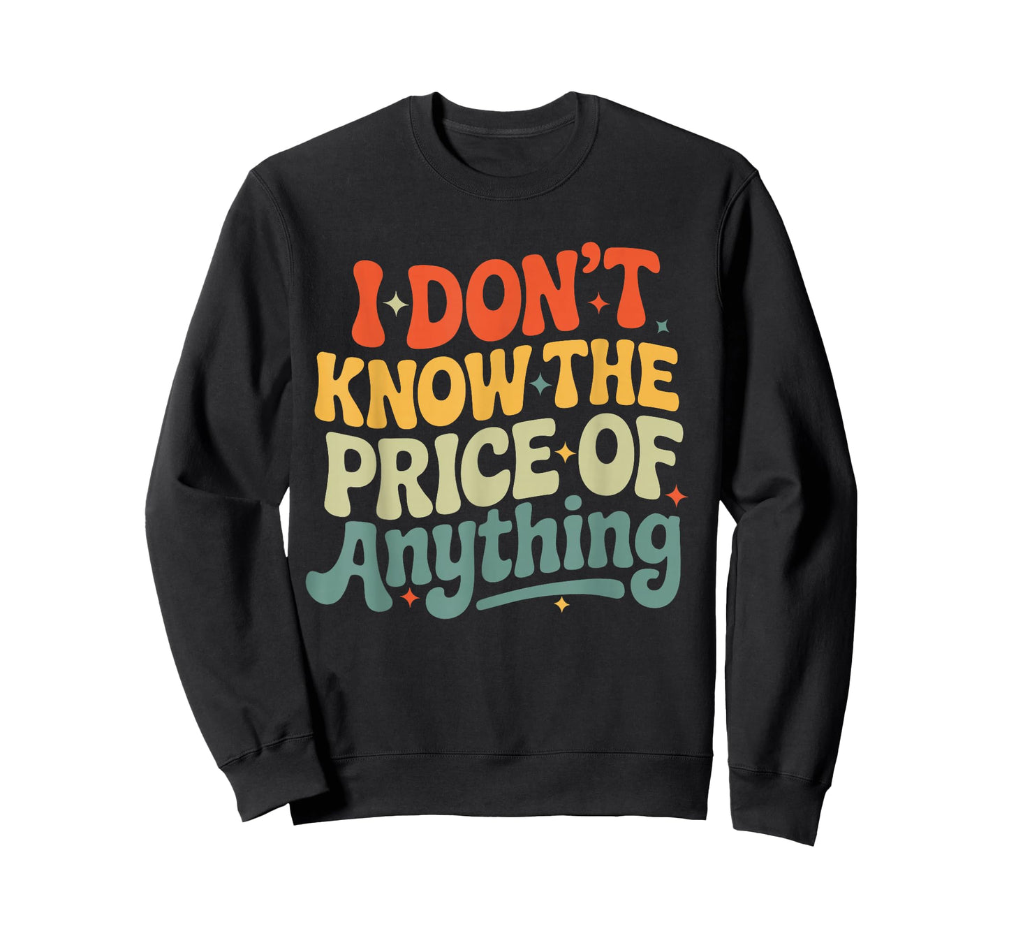 I Don't Know The Price of Anything Funny Quote Humor T-Shirt