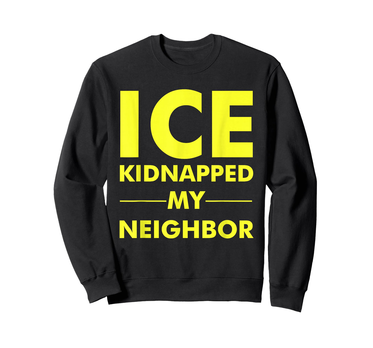ICE Kidnapped My Neighbor Meme T-Shirt