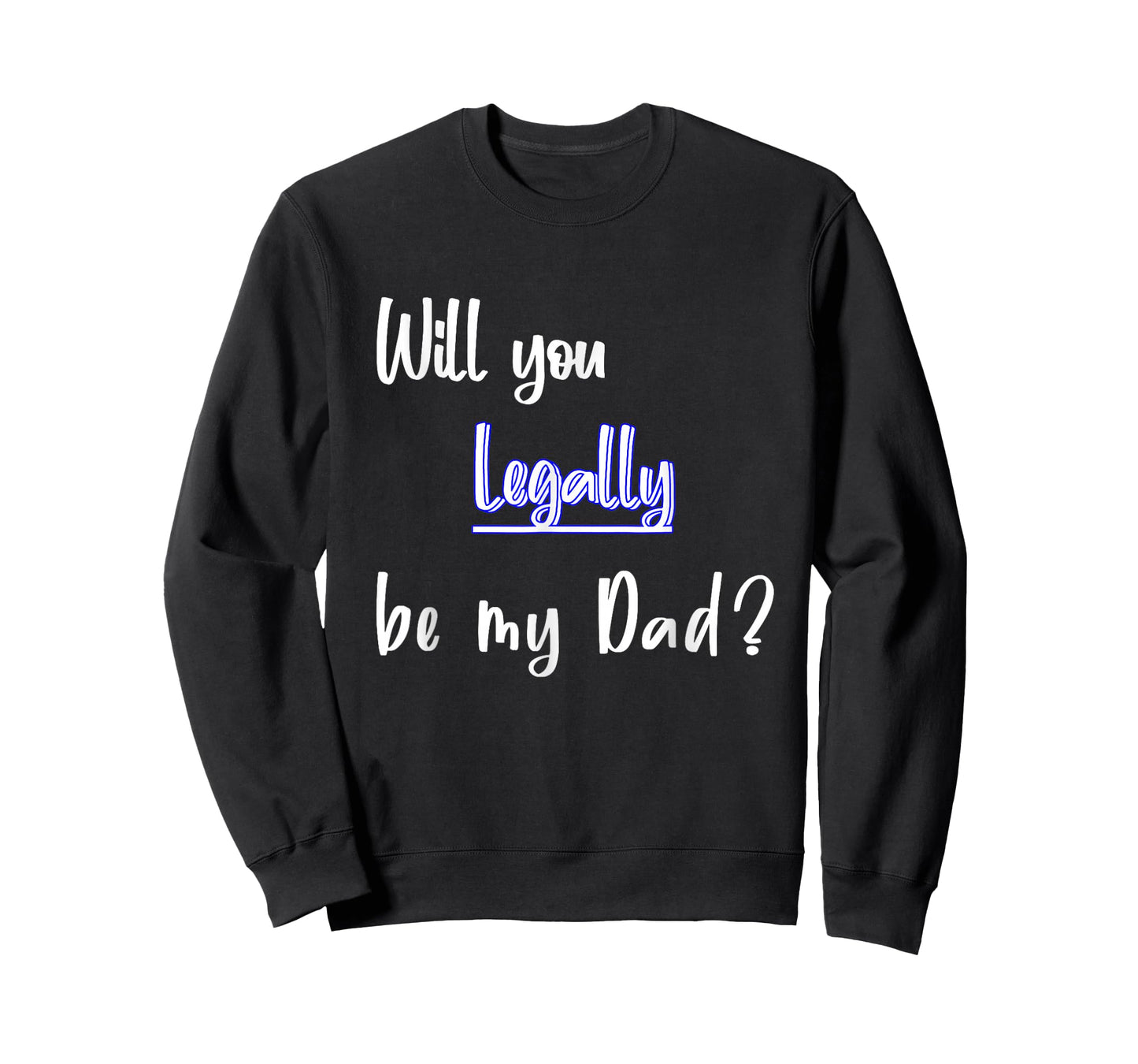 Will You Legally Be My Dad ? Sweet Surprise Adoption T-Shirt