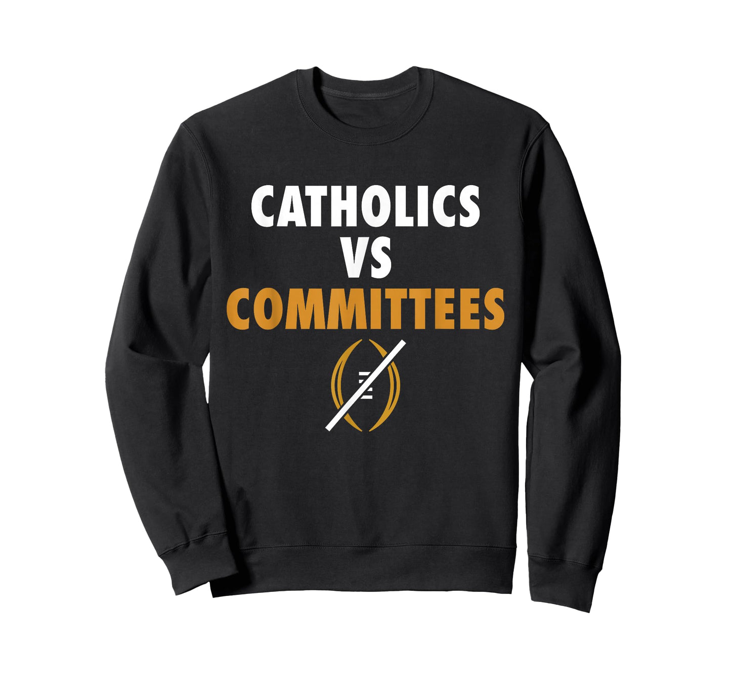 Catholics Vs Committees Funny Sarcastic Saying Men Women T-Shirt