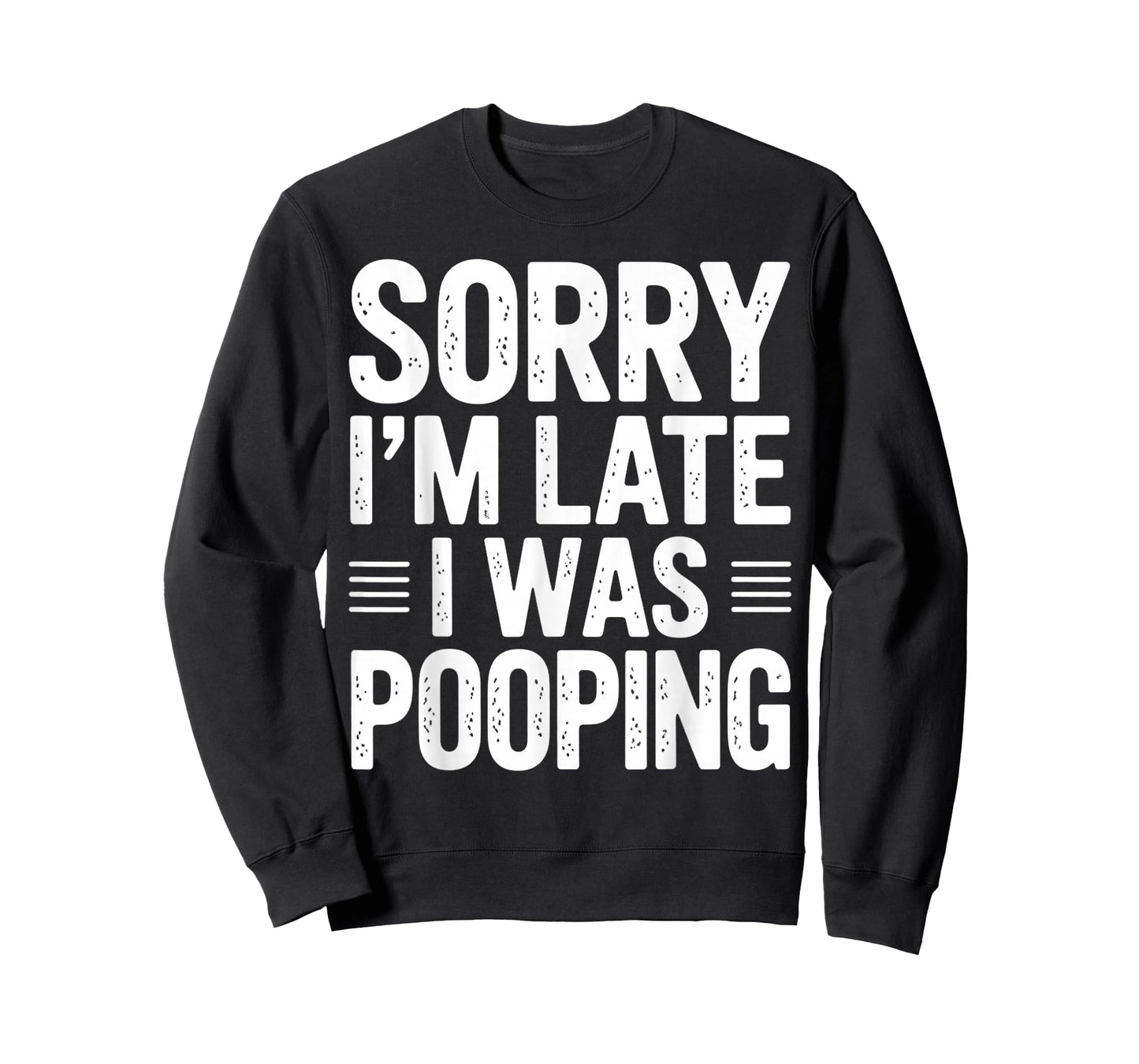 Funny Sorry I'm Late I was Pooping T-Shirt