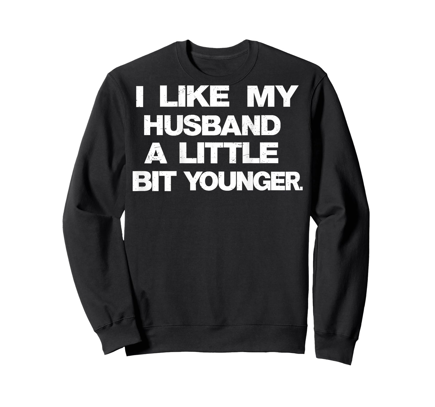 I Like My Husband A Little Bit Younger Funny Saying (Back) T-Shirt