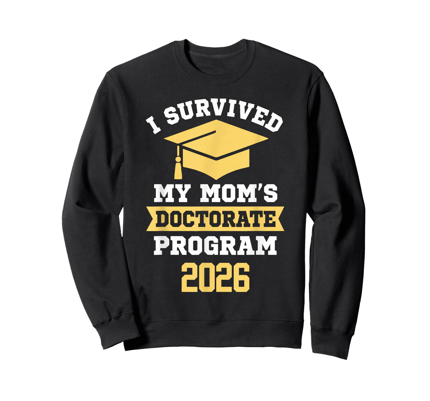 I Survived My Mom's Doctorate Program 2026 Funny PhD T-Shirt