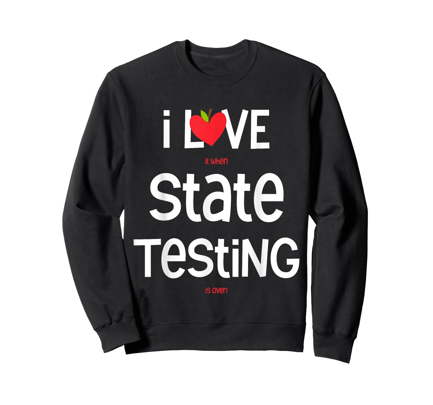 I Love (it When) State Testing (is Over) Funny Teacher T-Shirt