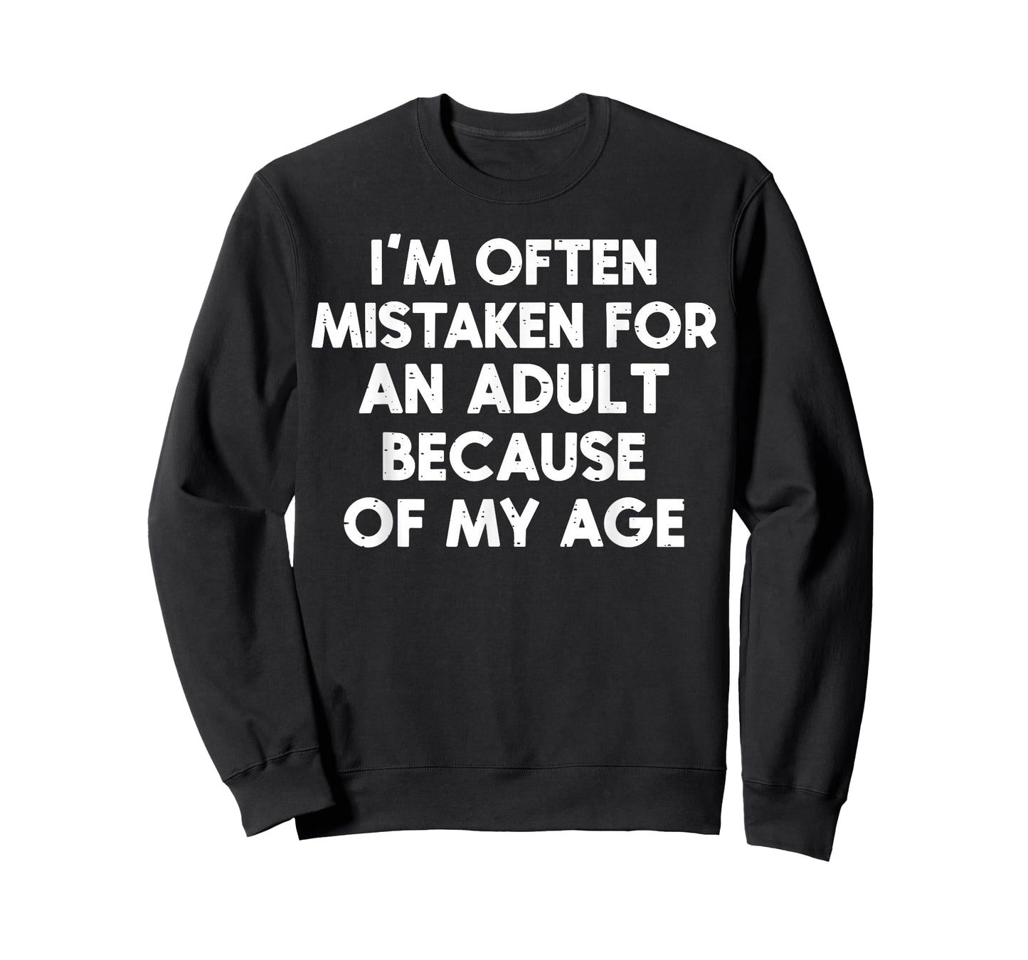 I'm Often Mistaken for an Adult Because of My Age Funny T-Shirt