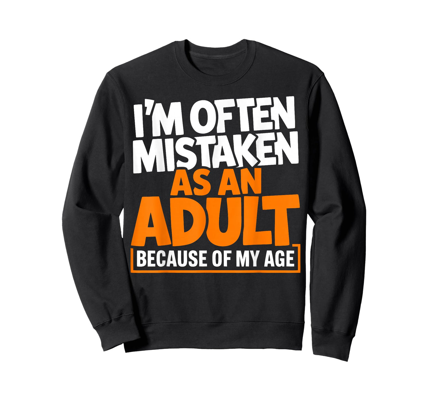Im Often Mistaken As an Adult Because of My Age Funny Quote T-Shirt