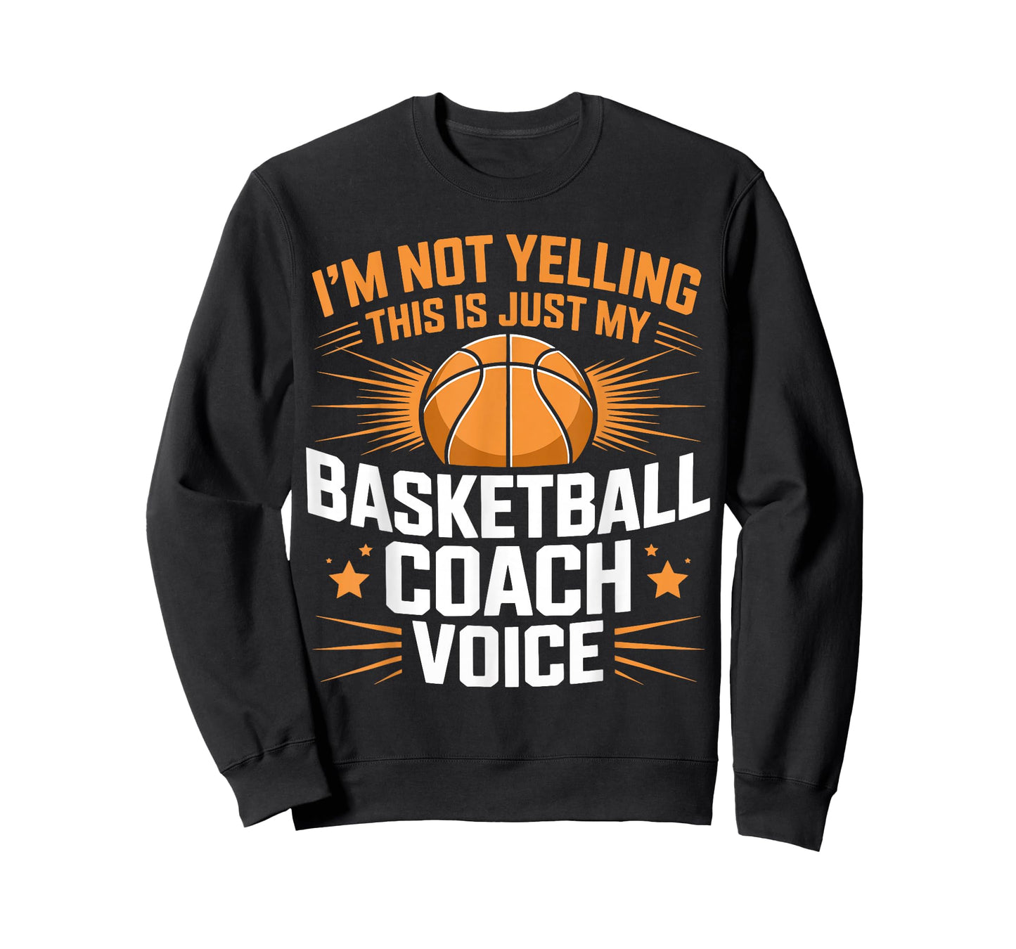 I'm Not Yelling This is Just My Basketball Coach Voice T-Shirt