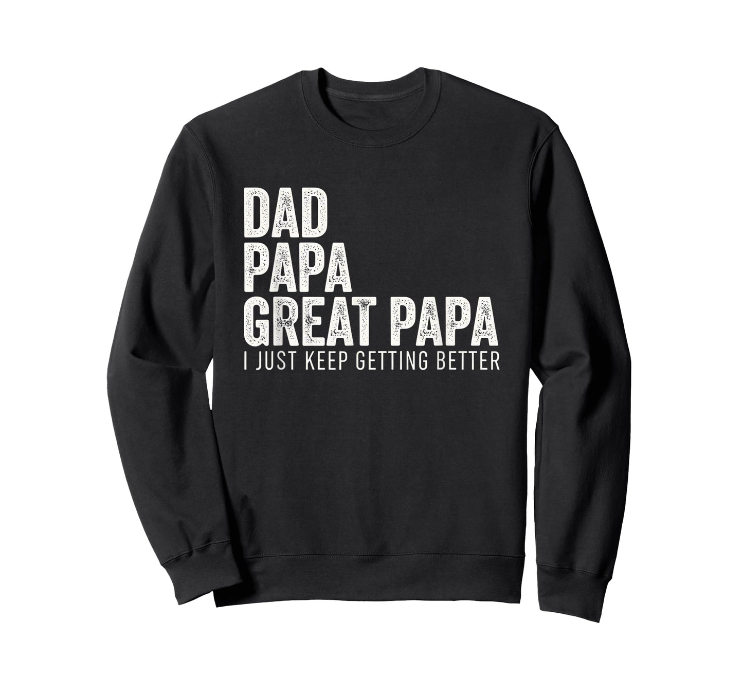 Dad Papa Great Papa I Just Keep Getting Better - Great Papa T-Shirt