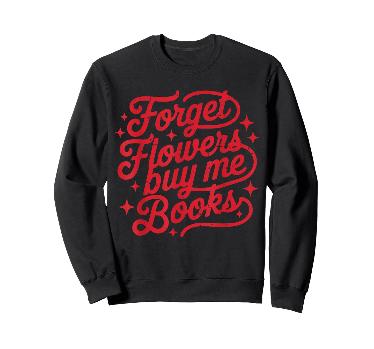 Forget Flowers Buy Me Books Valentine Bookish Book Lover T-Shirt