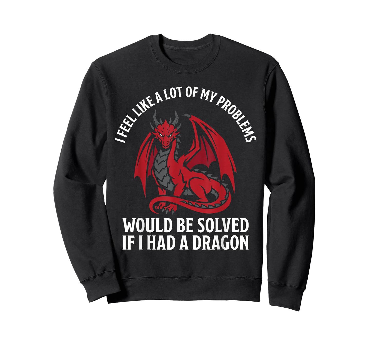 Problems Solved If I Had A Dragon Lovers Fantasy T-Shirt
