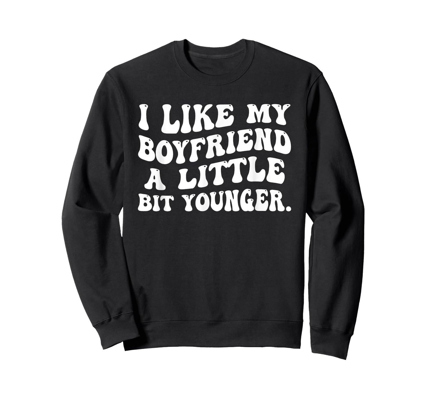 I Like My Boyfriend A Little Bit Younger Funny Girlfriend T-Shirt