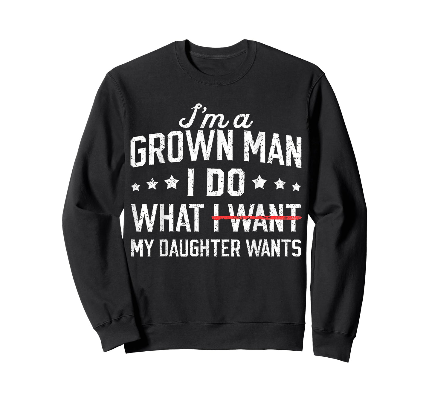Funny Dad Father I'm A Grown Man I Do What My Daughter Wants T-Shirt