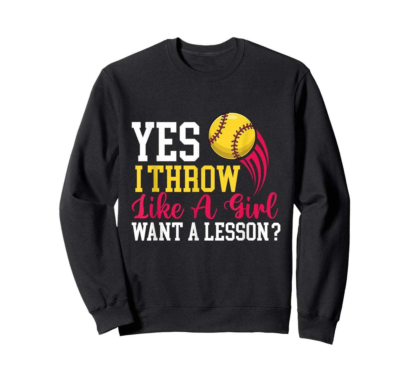 Yes I Throw Like A Girl - Softball Lover Softballer T-Shirt