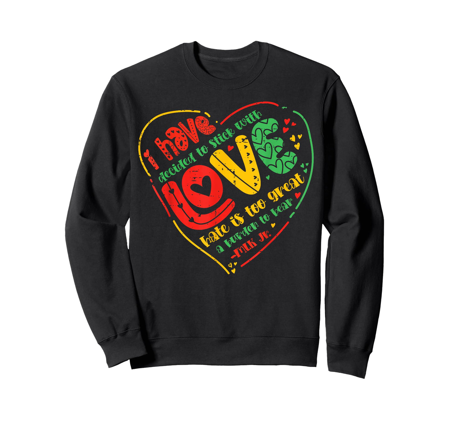 Black History I Have Decided Stick with Love Women Men Kids T-Shirt
