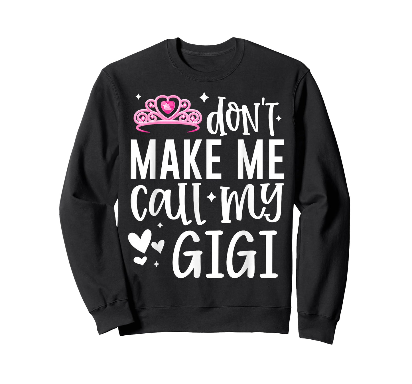 Pink Crown Don’t Make Me Call My Gigi Funny Granddaughter T-Shirt