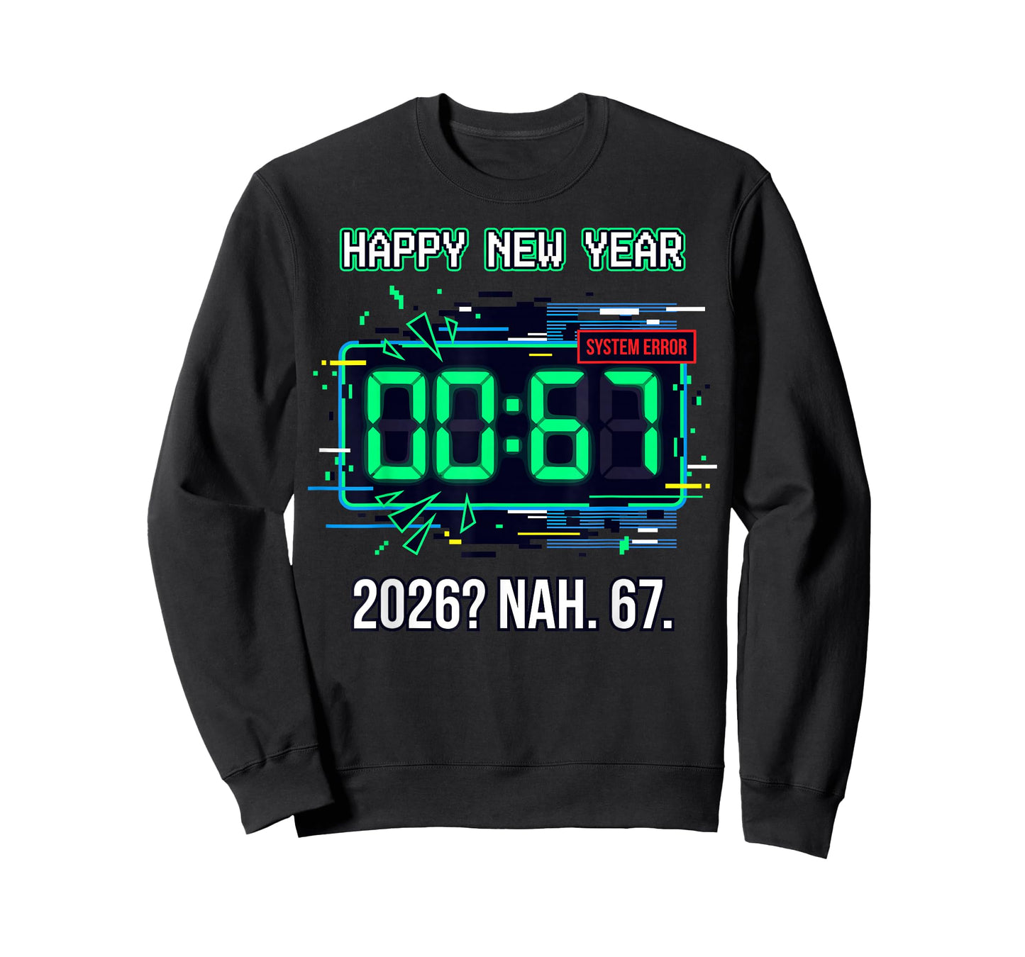 Happy New Year 2026 Glitch Clock 67 System Error Funny T-Shirt