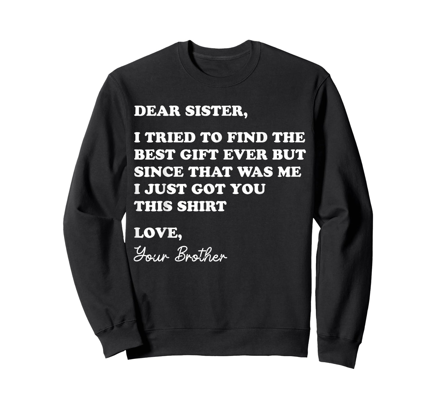 Dear Sister Quote Funny Sibling Humor Joke from Brother T-Shirt