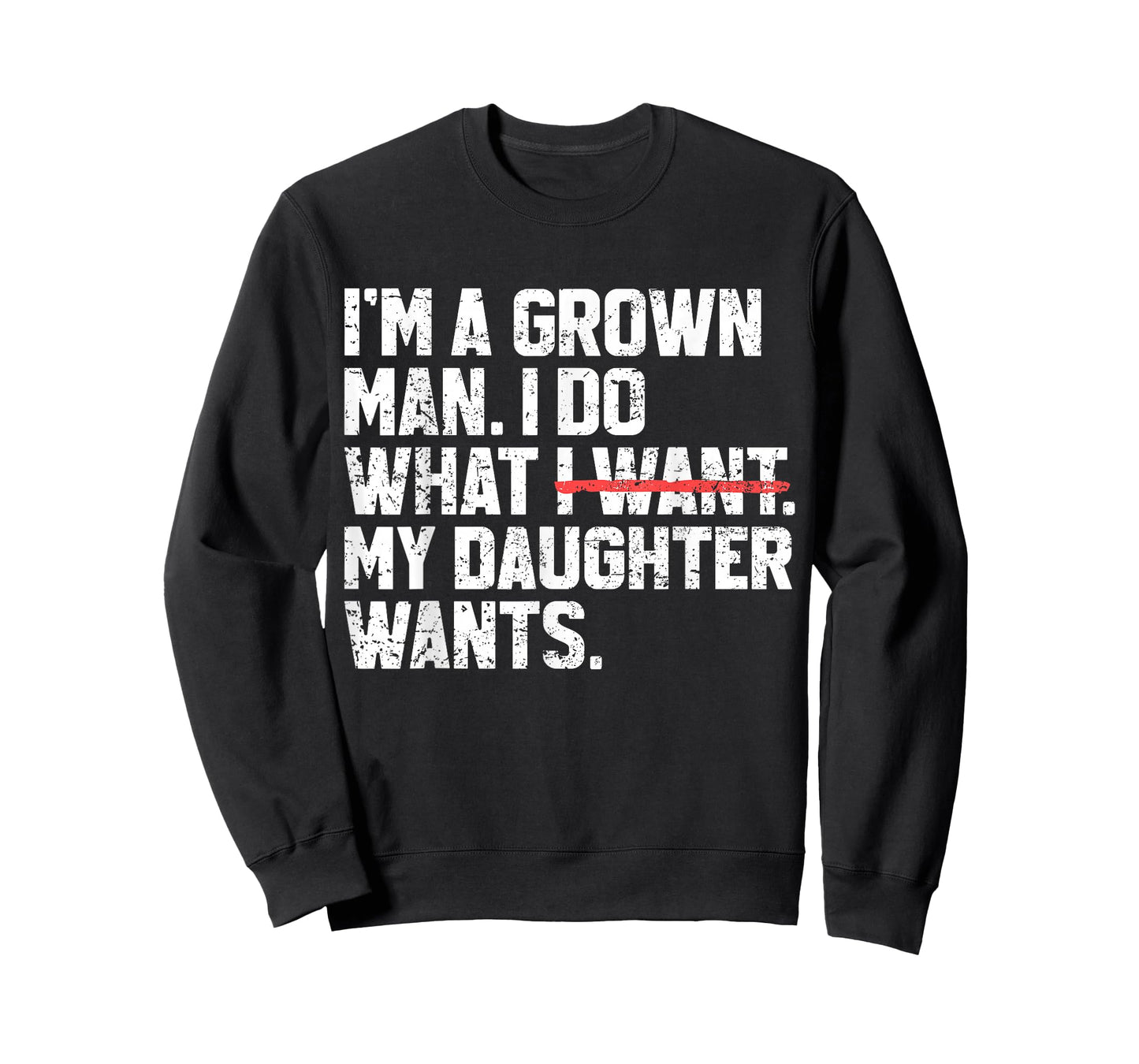 Funny Dad Father I'm A Grown Man I Do What My Daughter Wants T-Shirt