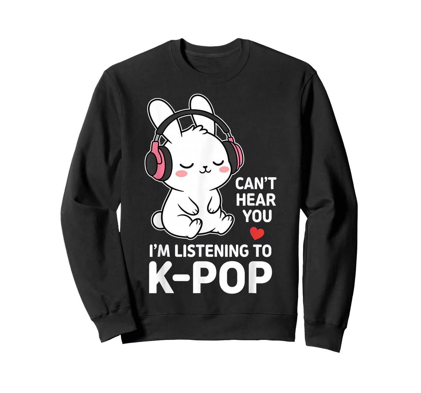 Can't Hear You I'm Listening K-pop Cute Rabbit T-Shirt