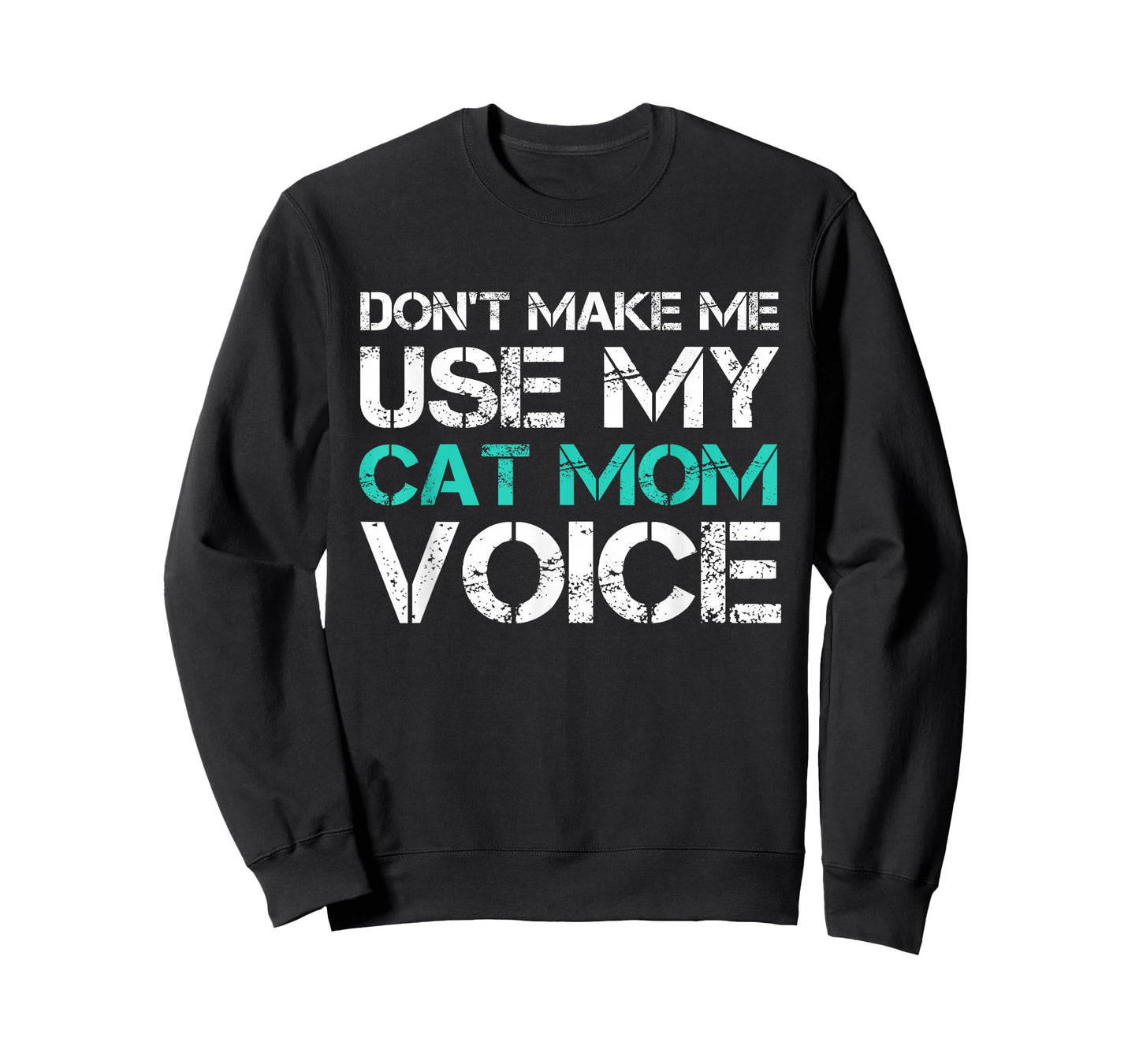 Dont Make Me Use My Cat Mom Voice T-Shirt