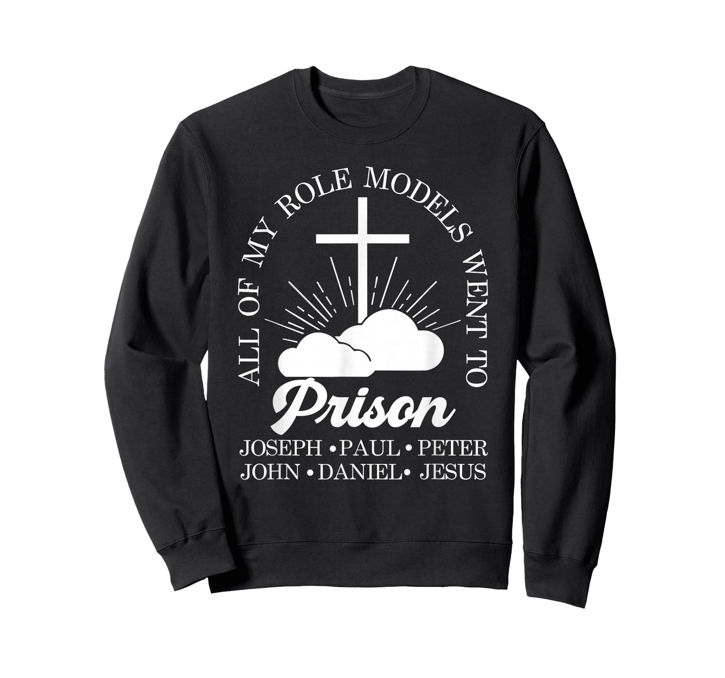 All of My Role Models Went to Prison Jesus Christian Faith T-Shirt