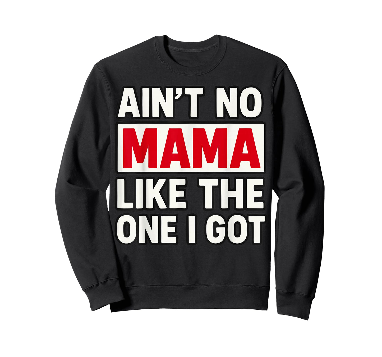 Ain't no Mama Like The One I got Mother's Day T-Shirt