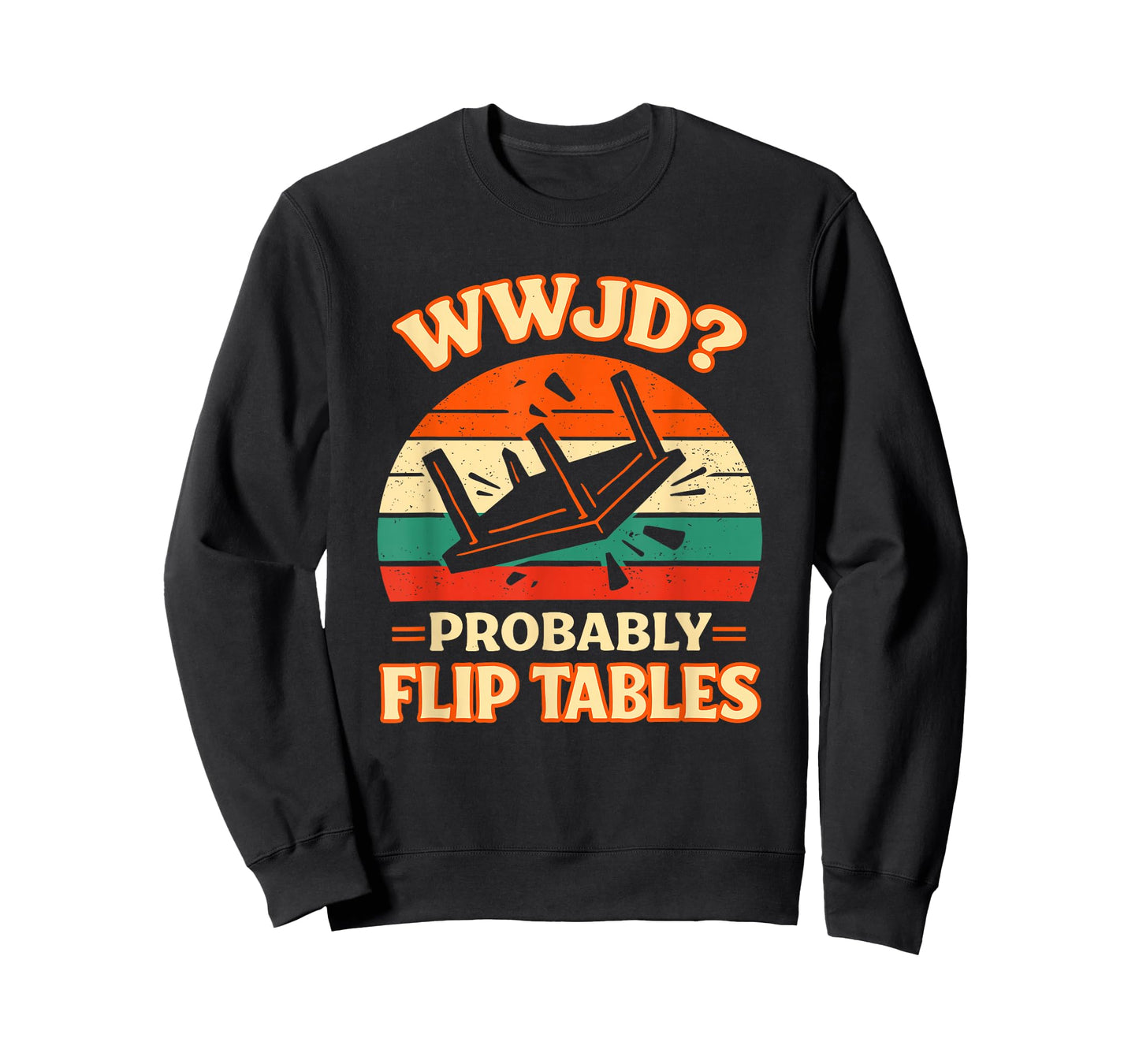 Funny Retro Sunset Jesus WWJD Probably Flip Tables T-Shirt