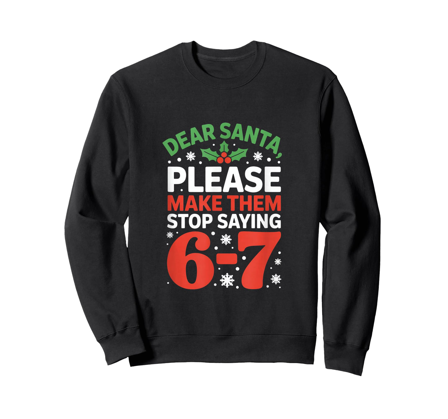 Dear Santa Please Make Them Stop Saying 6 7 Christmas Meme T-Shirt