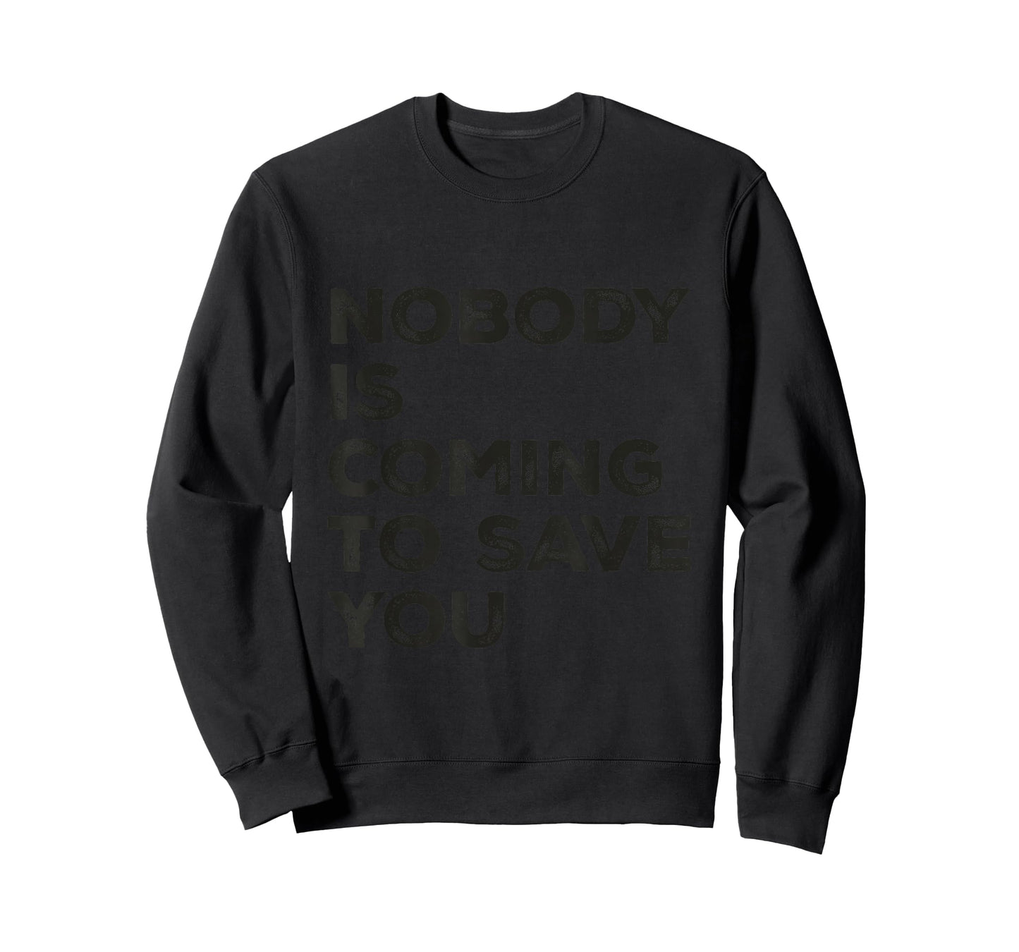 Nobody is Coming to Save You Inspirational Pun Motivational T-Shirt