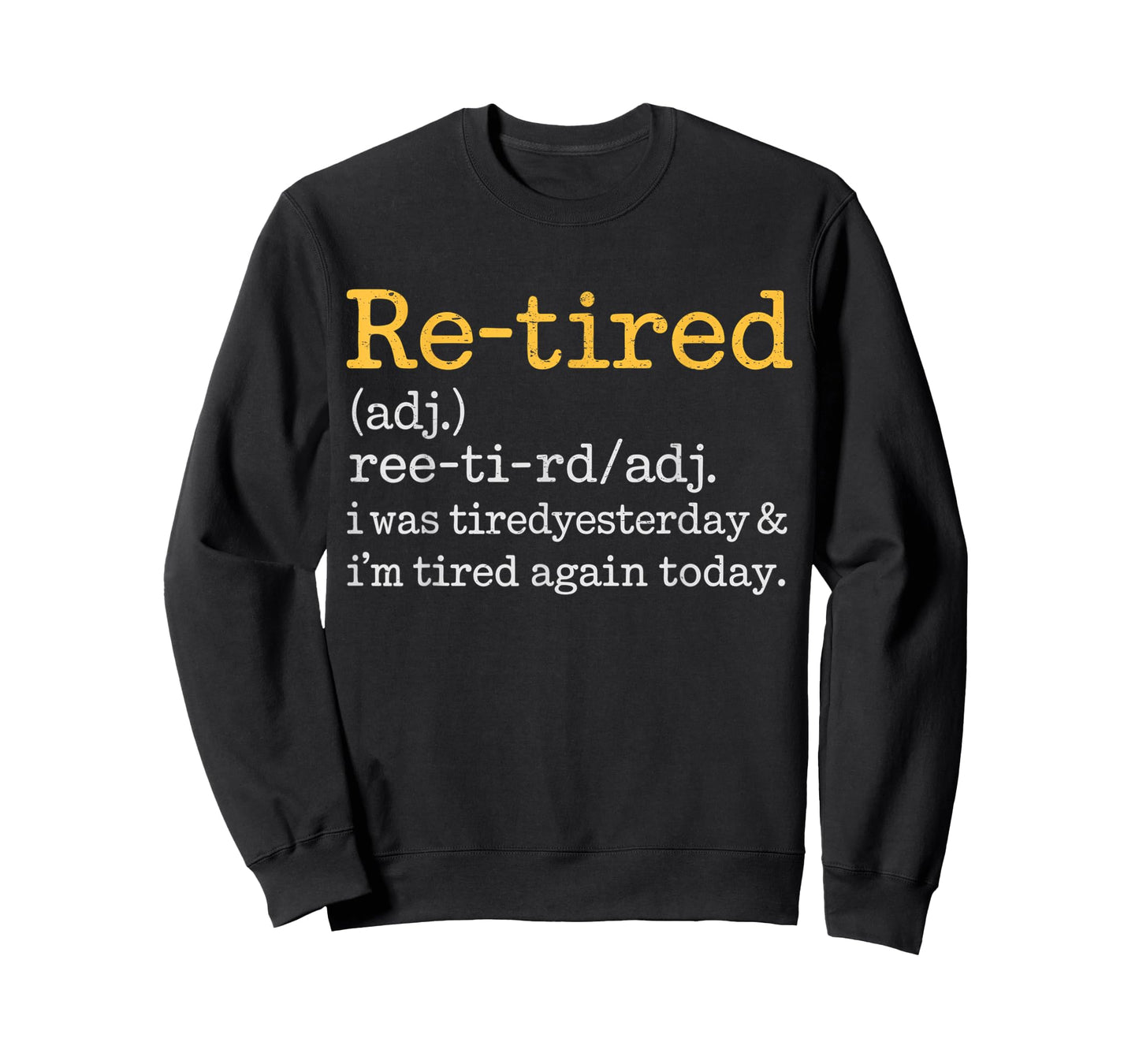 Re-Tired I was Tired Yesterday & I’m Tired Again Today T-Shirt