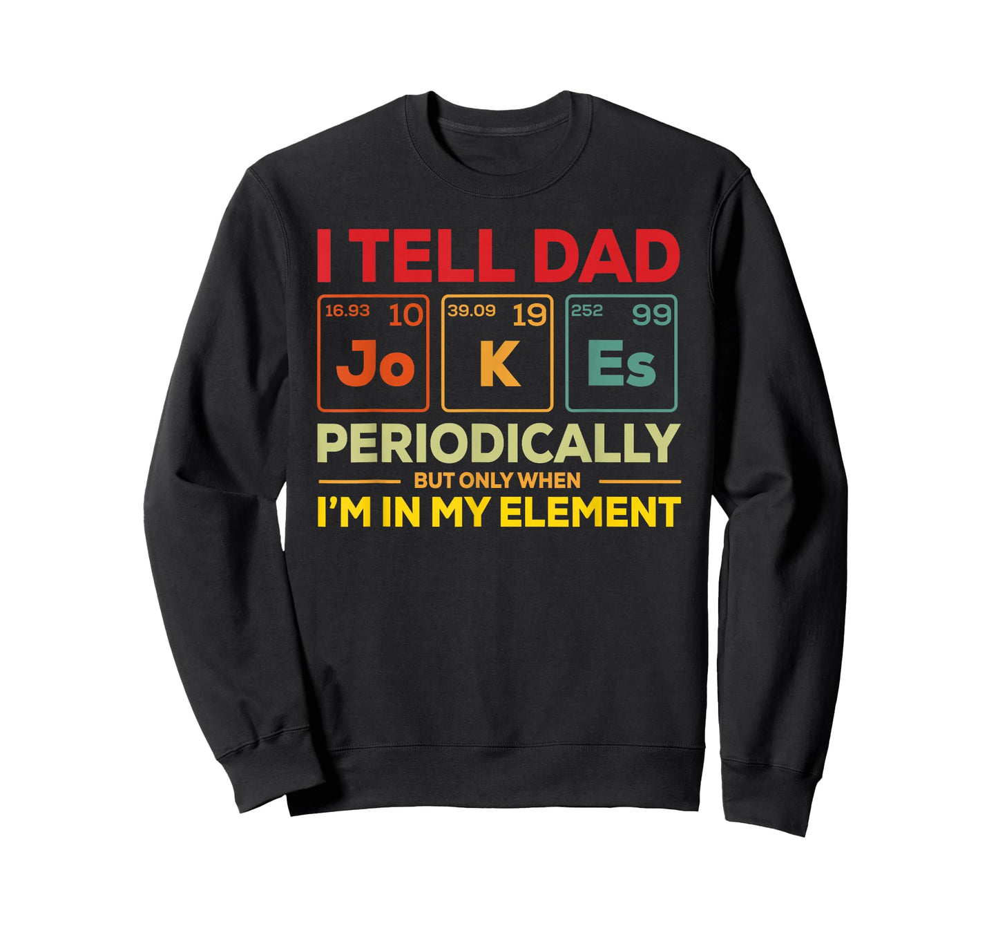 i Tell dad Jokes Periodically but When I'm in My Elements T-Shirt
