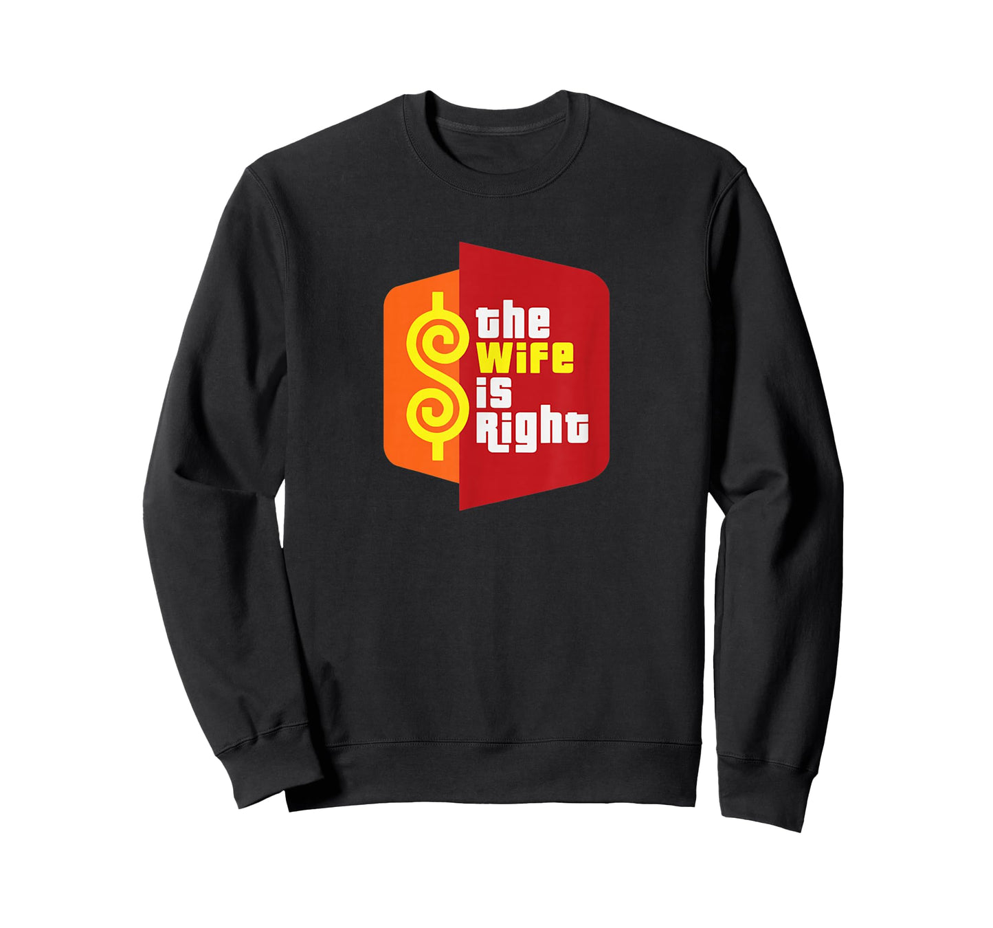 The Wife is Right Funny Husband Sarcastic Saying Humor Joke T-Shirt