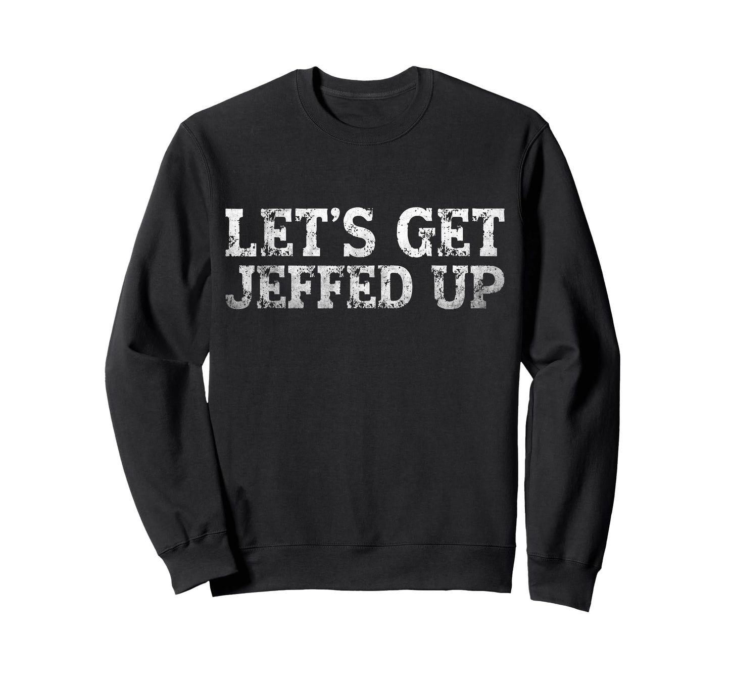 Let’s Get Jeffed Up Funny Party Drinking Joke Mens Womens T-Shirt