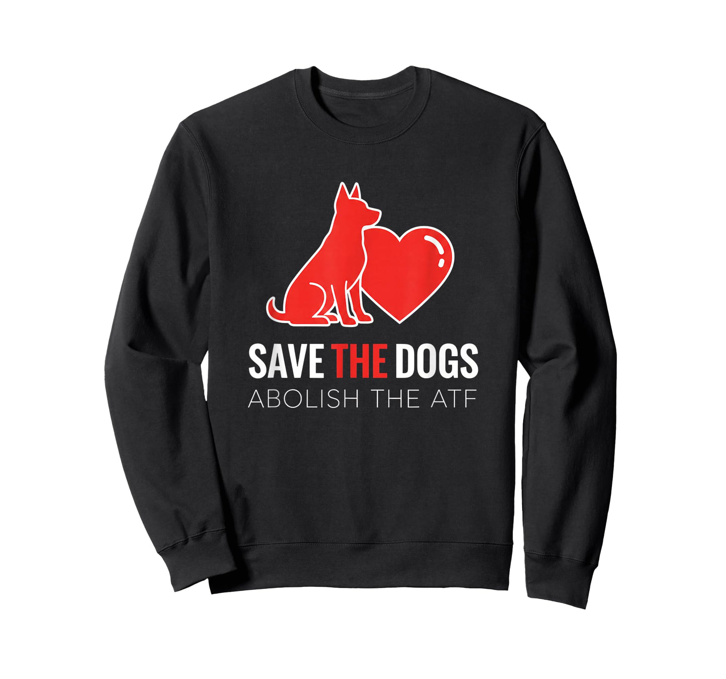 Dog Save The Dogs Dog Heart Design, Abolish The ATF T-Shirt