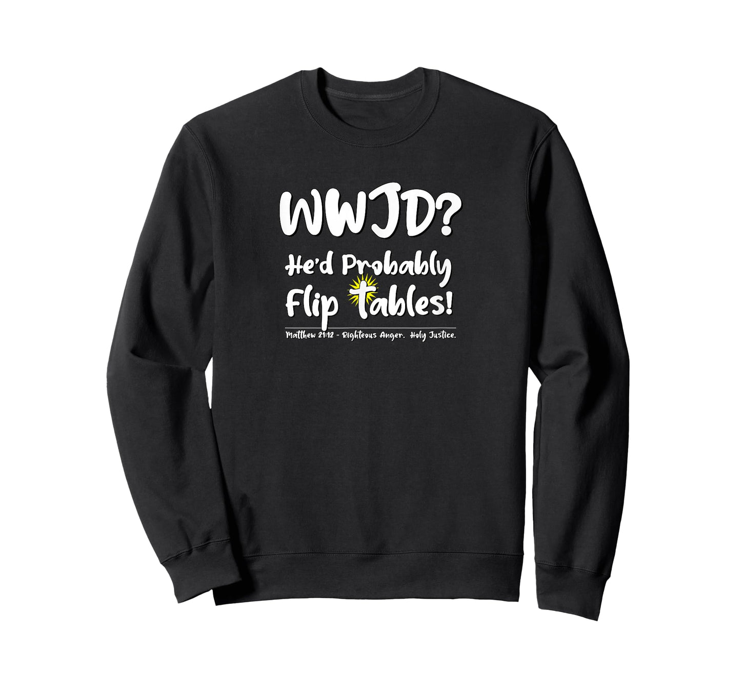 WWJD? He'd Probably Flip Tables - What Would Jesus Do? 21:12 T-Shirt