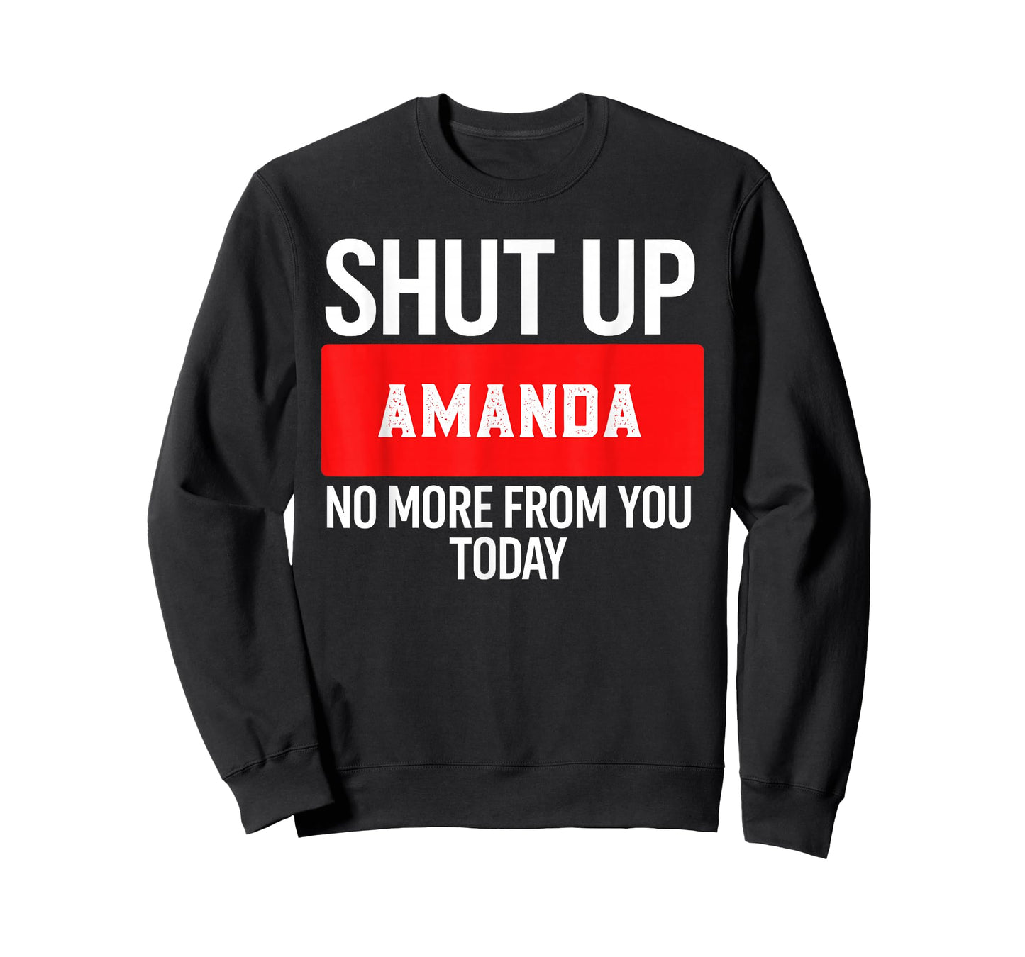 Shut Up Amanda No More from You Today T-Shirt Amanda T-Shirt