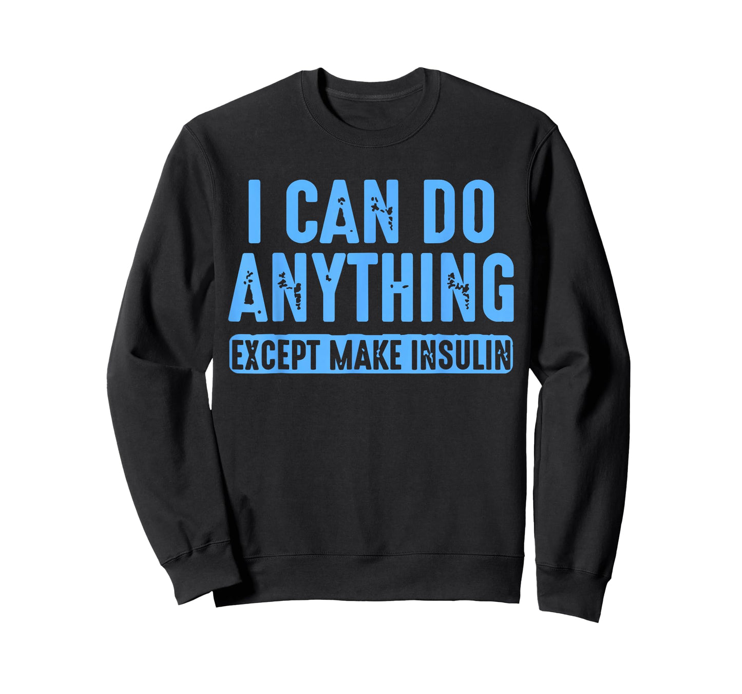 I Can Do Anything Except Make Insulin Diabetes Humor Quote T-Shirt