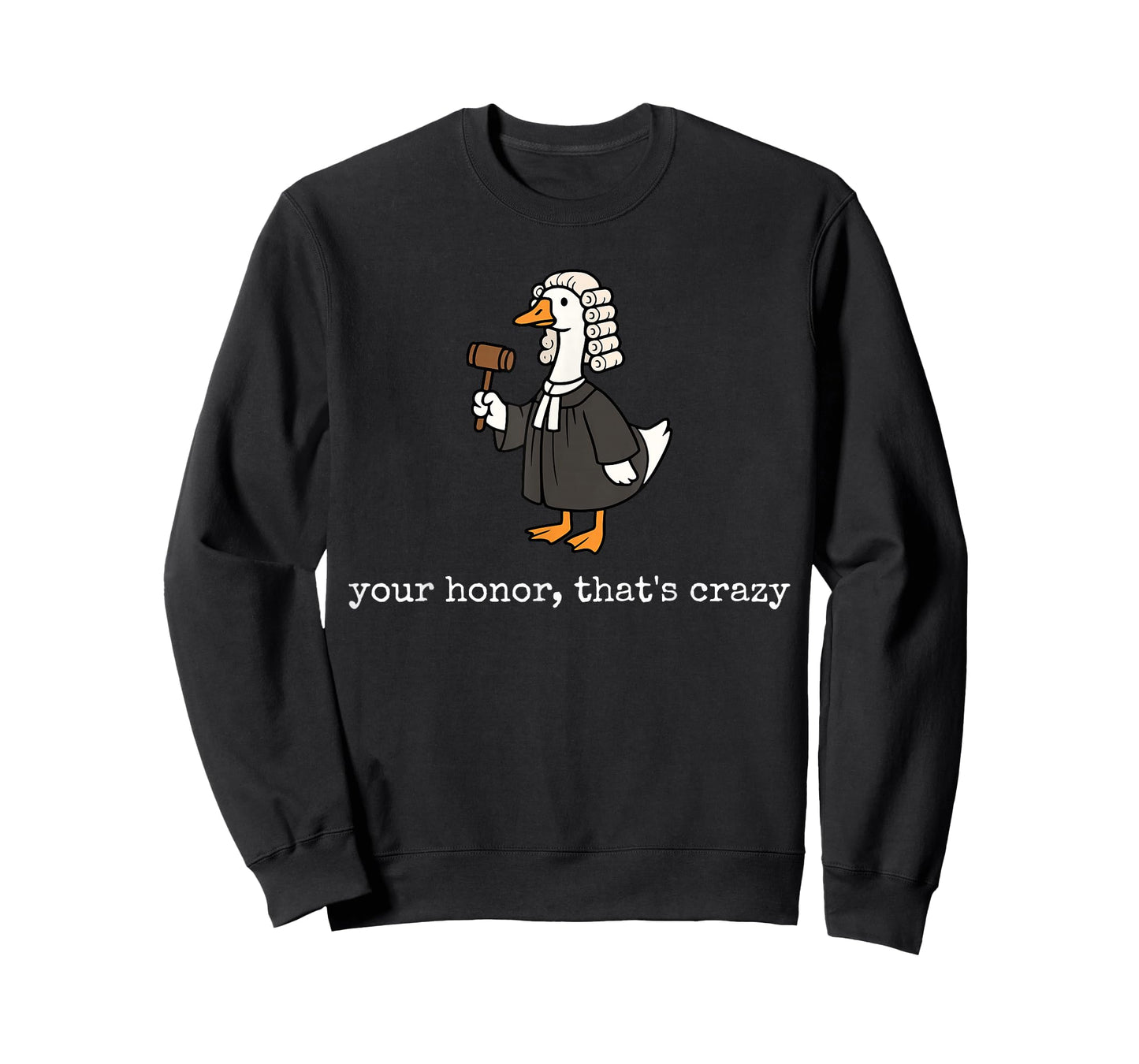 Your Honor That's Crazy Funny Silly Goose Lawyer Law School T-Shirt