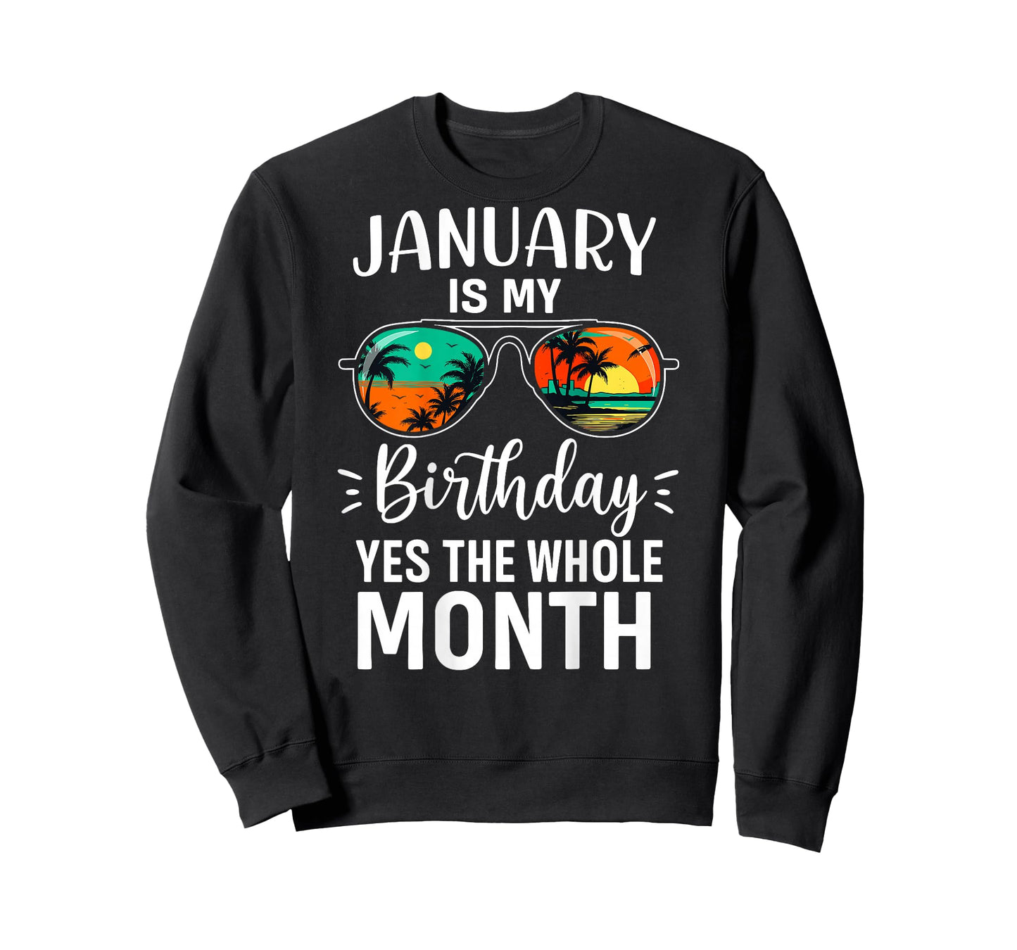 (ON Back) January My Birthday Yes The Whole Month Sunglasses T-Shirt