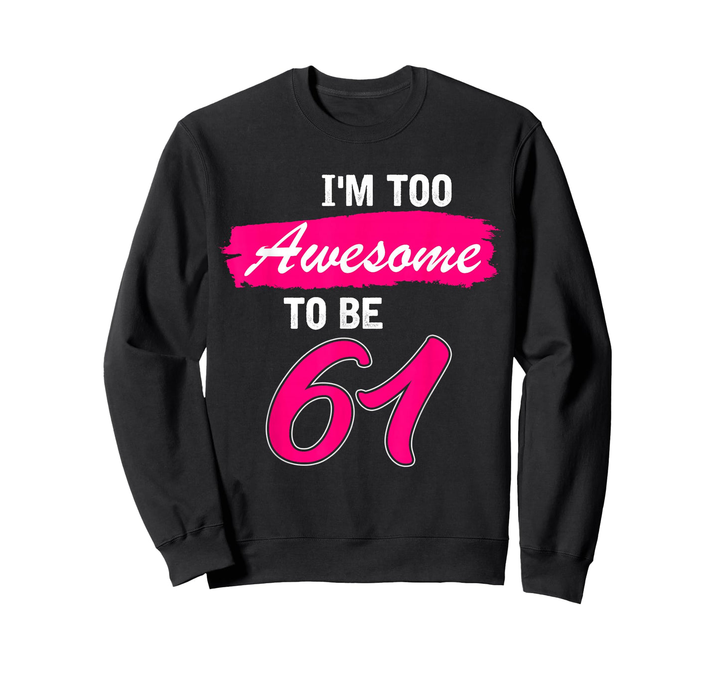 61st Birthday Gift I Am Too Awesome to Be 61 Years Old T-Shirt