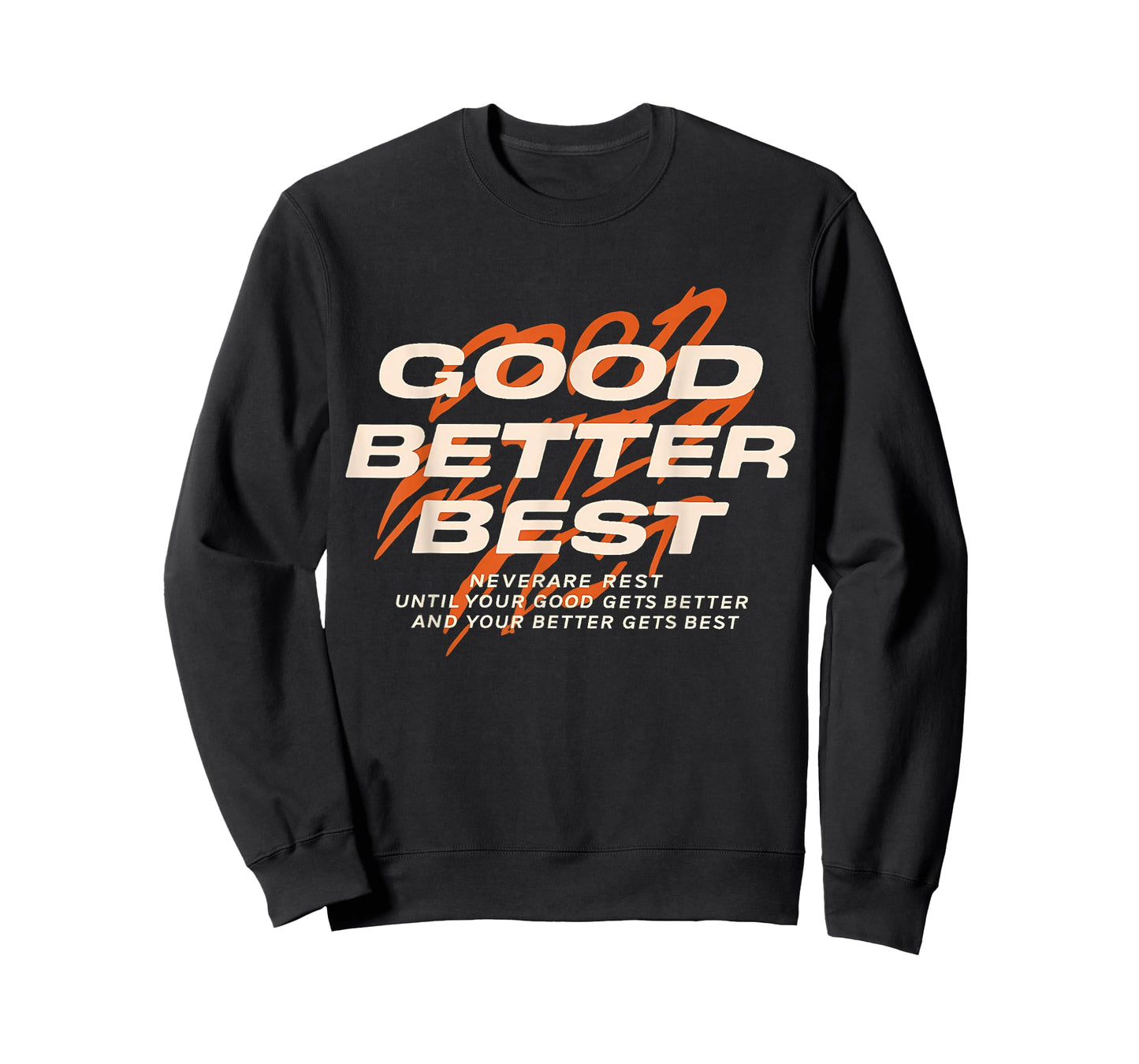 Good Better Best Never Let It Rest Till Your Good Get Better T-Shirt