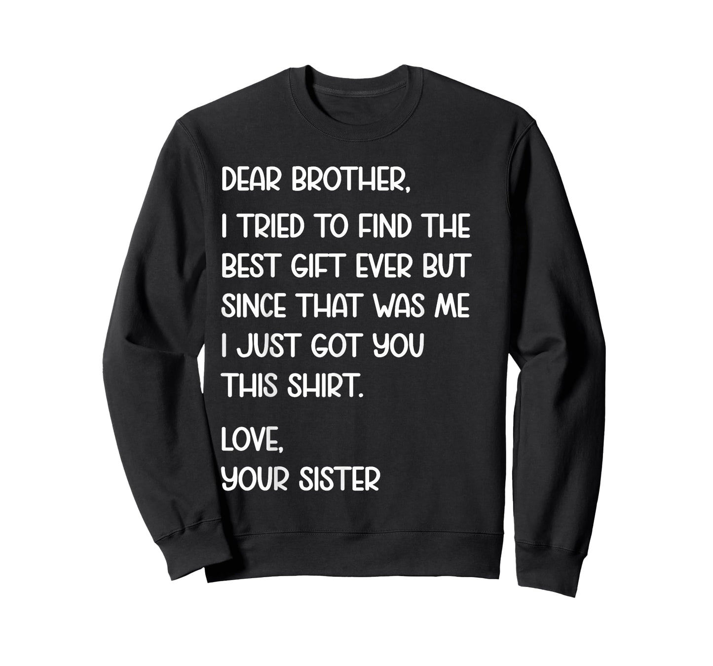 Dear Brother Quote Funny Sibling Humor Joke from Sister T-Shirt
