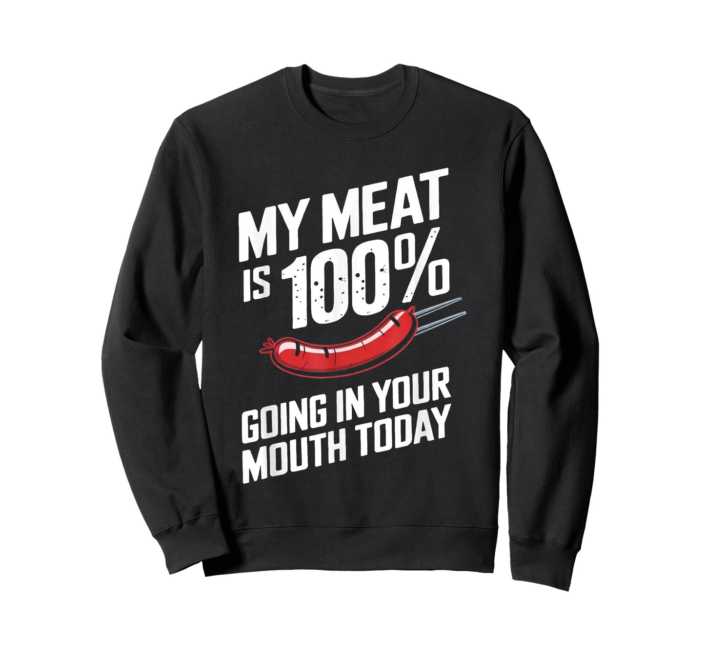 My Meat is 100% Going in Your Mouth Today T-Shirt