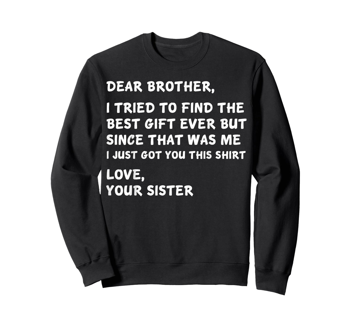 Dear Brother I Tried to Find The Best I Just Got You This T-Shirt