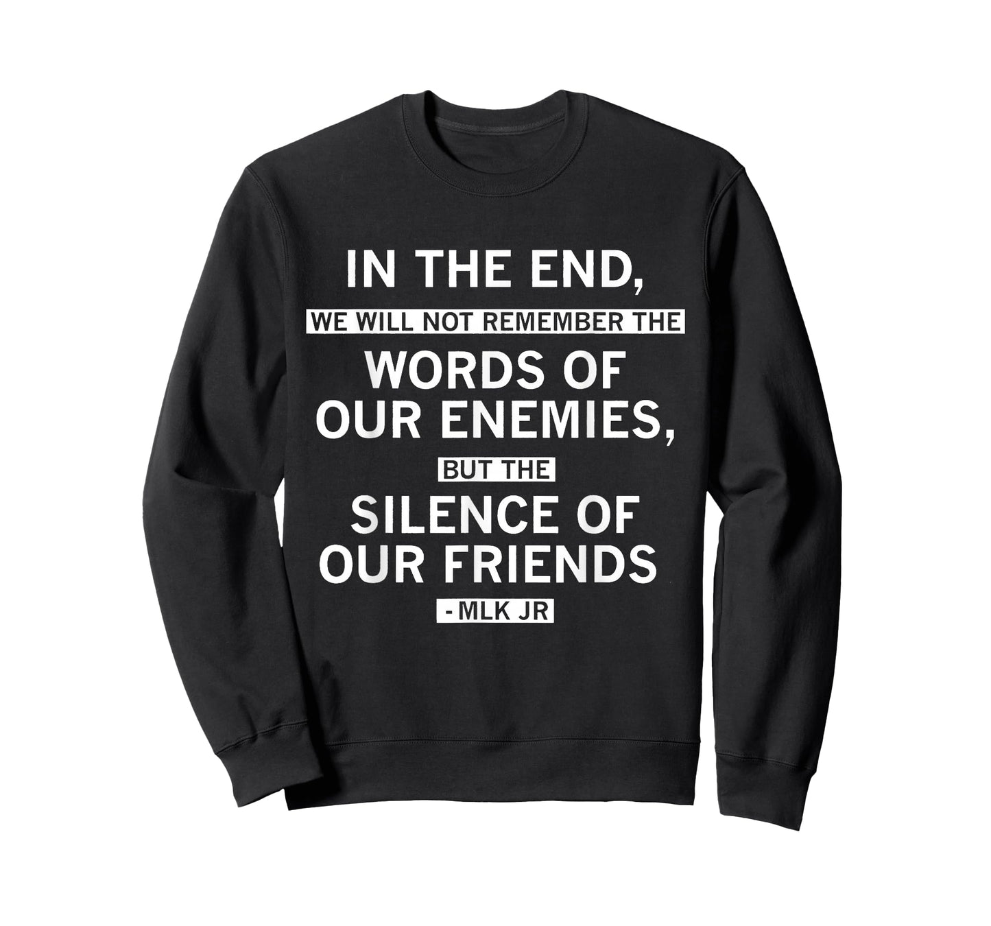 in The End Silence of Our Friends MLK Quote T-Shirt