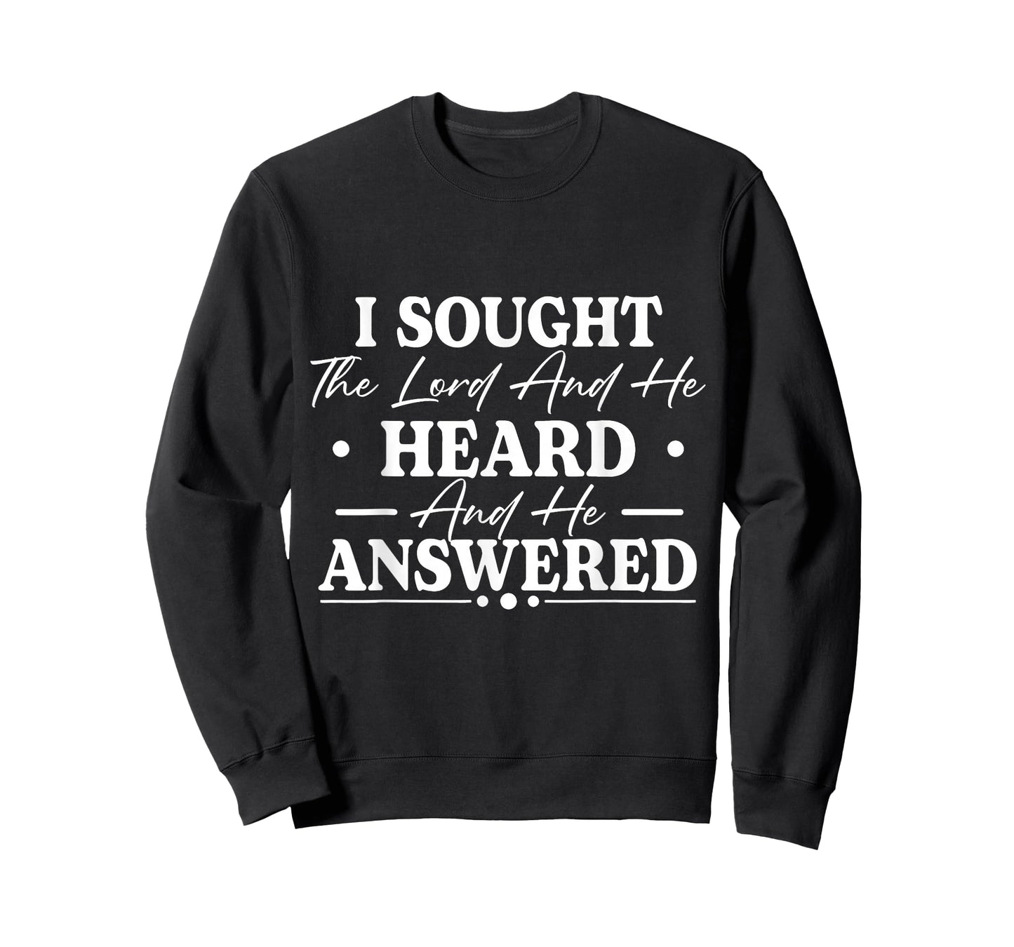 I Sought The Lord and He Heard and He Answered Christian God T-Shirt